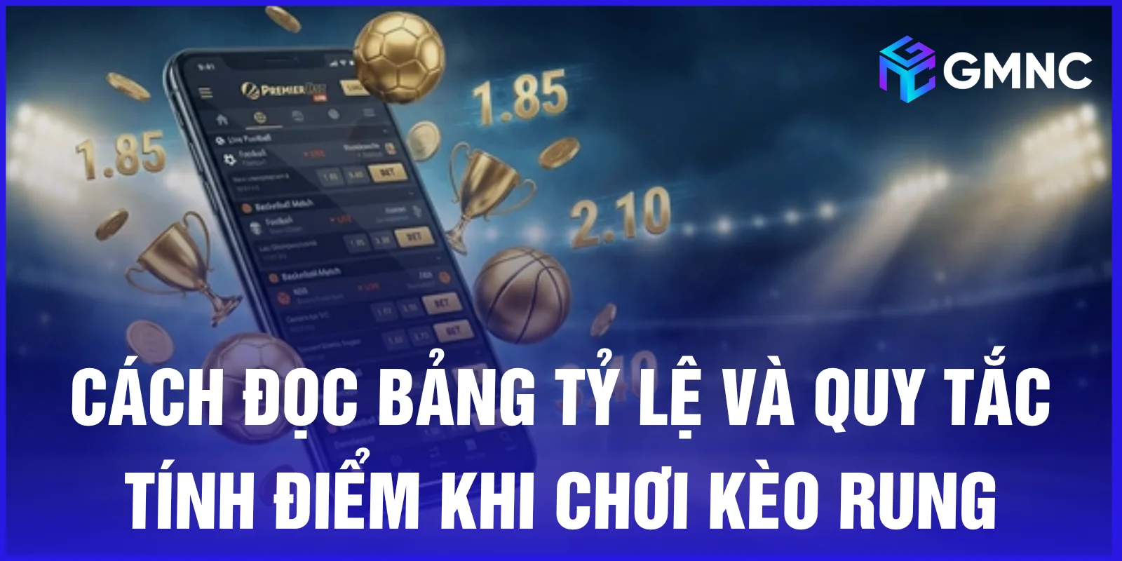 Cách đọc bảng tỷ lệ và quy tắc tính điểm khi chơi kèo rung