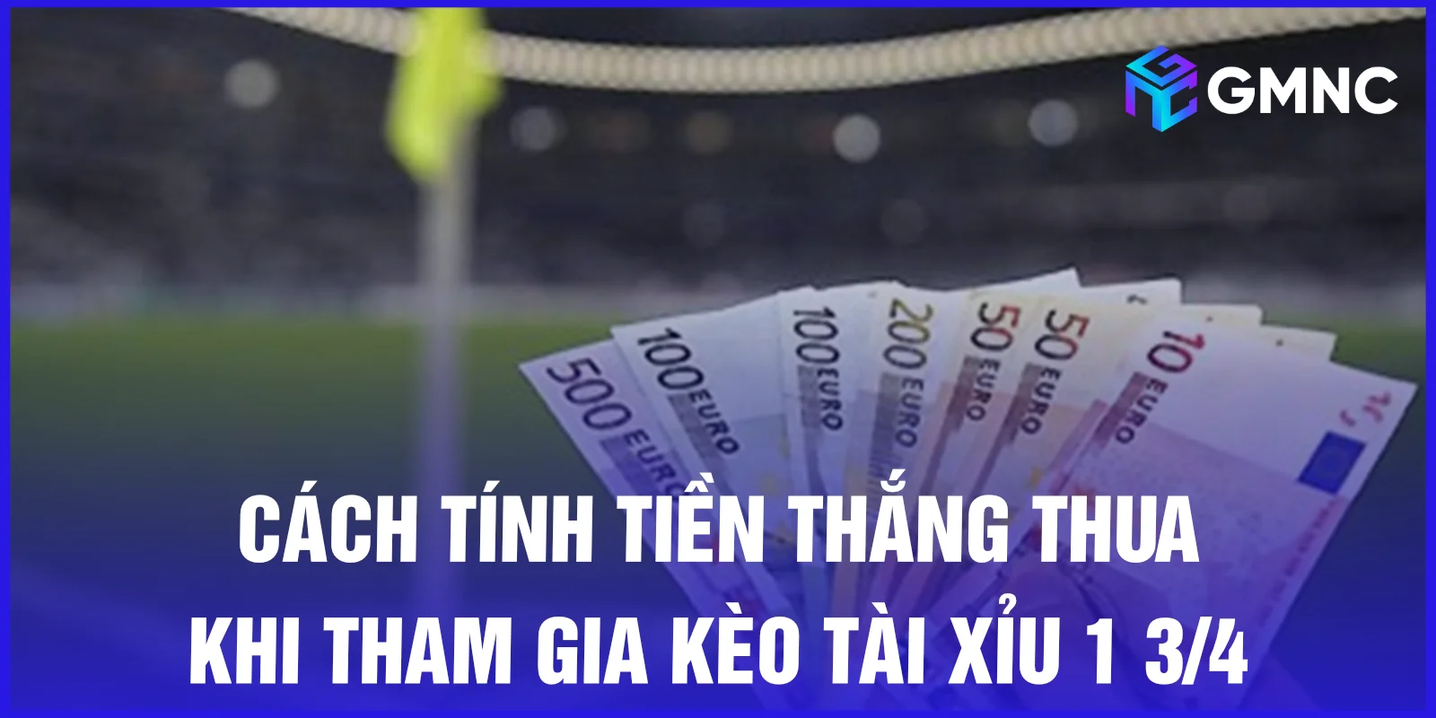 Cách tính tiền thắng thua khi tham gia kèo tài xỉu 1 3/4