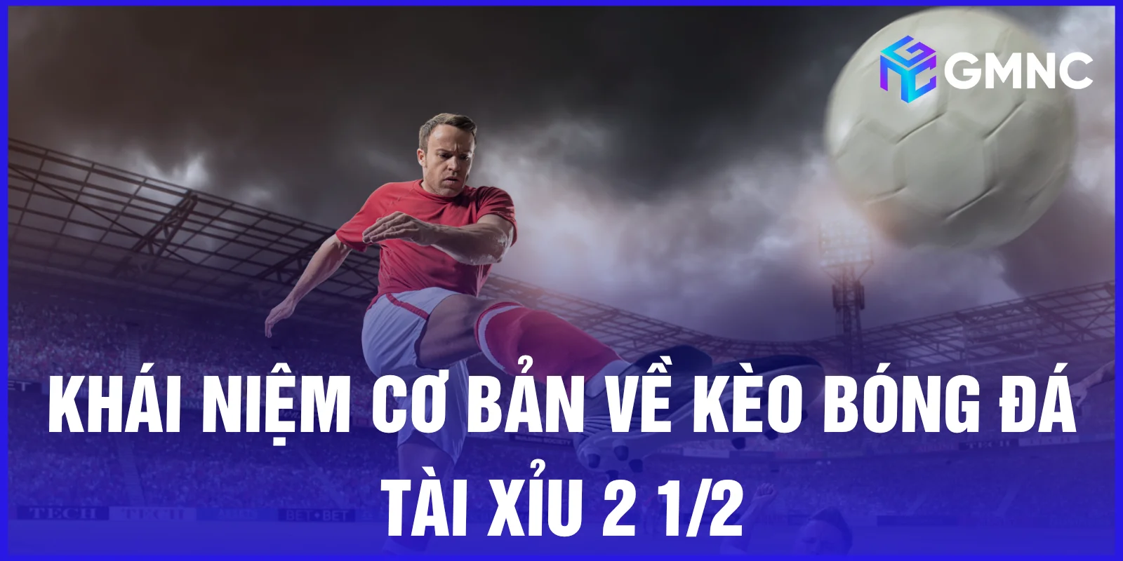 Khái niệm cơ bản về kèo bóng đá tài xỉu 2 1/2