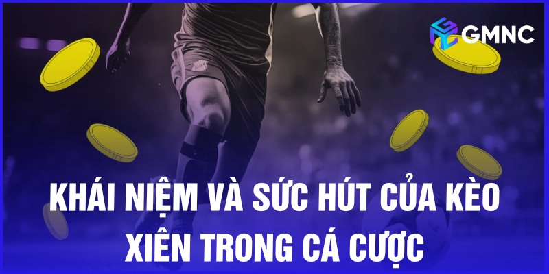 Khái niệm và sức hút của kèo xiên trong cá cược