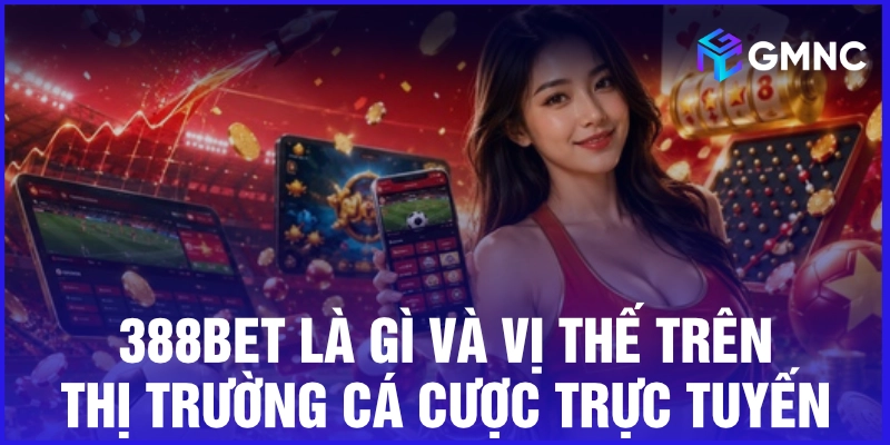 388bet là gì và vị thế trên thị trường cá cược trực tuyến