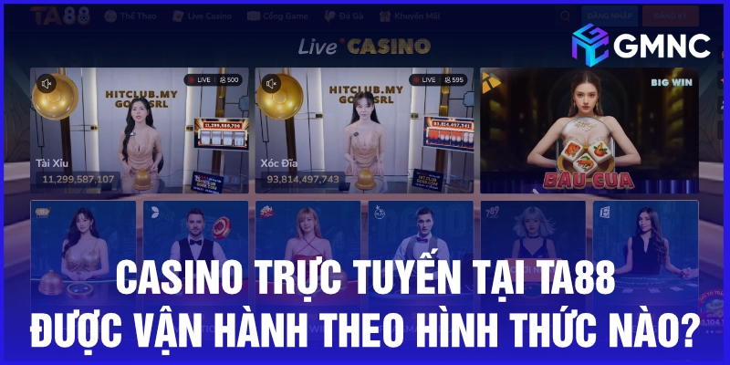 Casino trực tuyến tại Ta88 được vận hành theo hình thức nào?