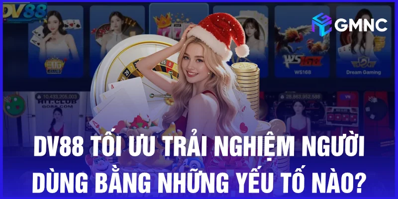 DV88 tối ưu trải nghiệm người dùng bằng những yếu tố nào?