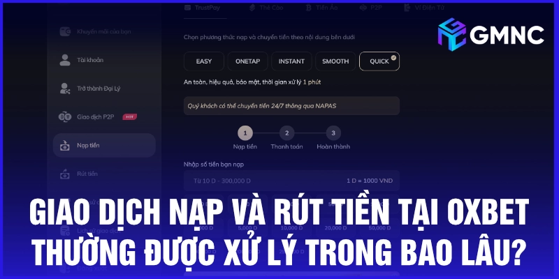 Giao dịch nạp và rút tiền tại Oxbet thường được xử lý trong bao lâu?