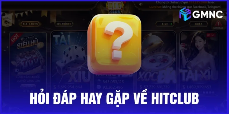 Hỏi đáp hay gặp cùng chuyên gia về cổng game Hit Club