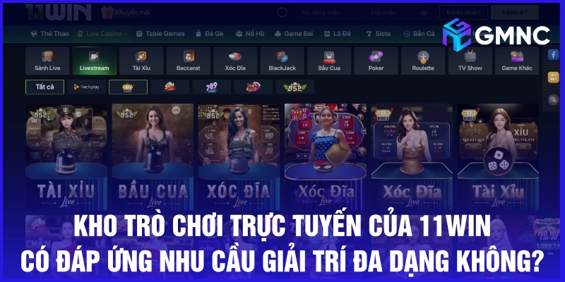 Kho trò chơi trực tuyến của 11win có đáp ứng nhu cầu giải trí đa dạng không?