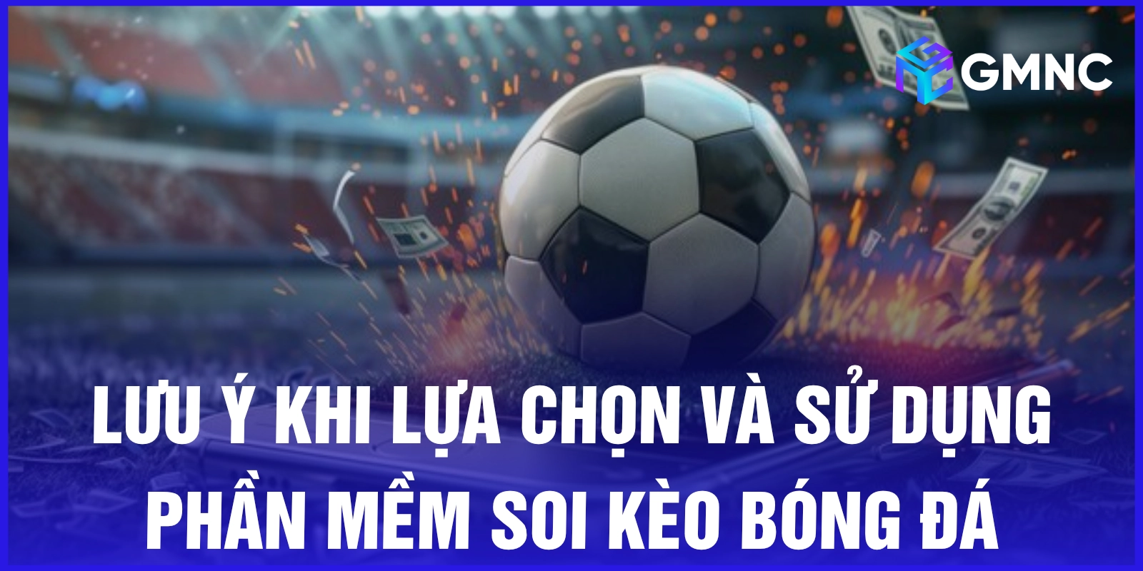 Lưu ý khi lựa chọn và sử dụng phần mềm soi kèo bóng đá