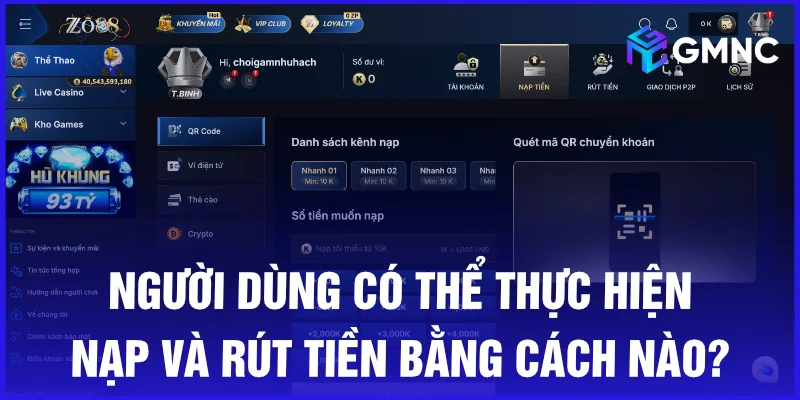 Người dùng có thể thực hiện nạp và rút tiền bằng cách nào?