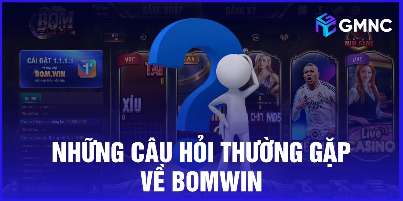 Những câu hỏi thường gặp về Bomwin