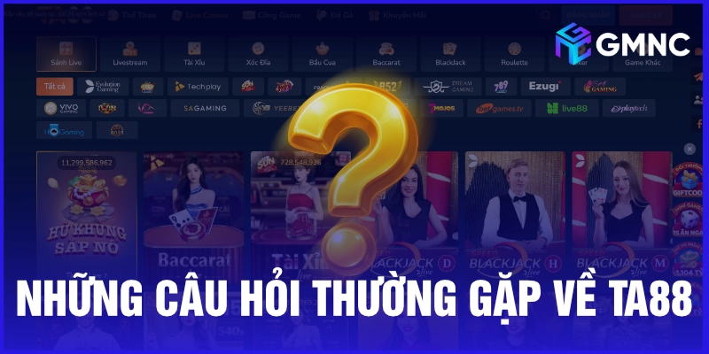 Những câu hỏi thường gặp về Ta88