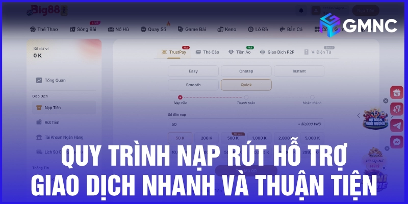 Quy trình nạp rút hỗ trợ giao dịch nhanh và thuận tiện