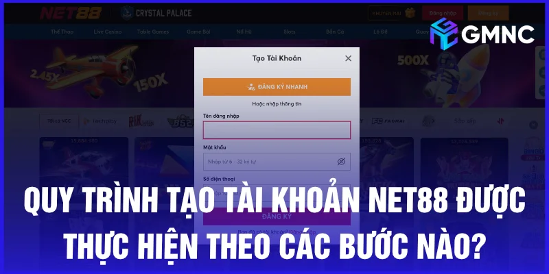 Quy trình tạo tài khoản Net88 được thực hiện theo các bước nào?
