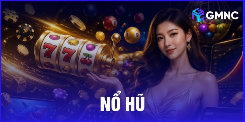 Đỉnh Cao Nổ Hũ 2026 - Thử Vận May Giật Thưởng